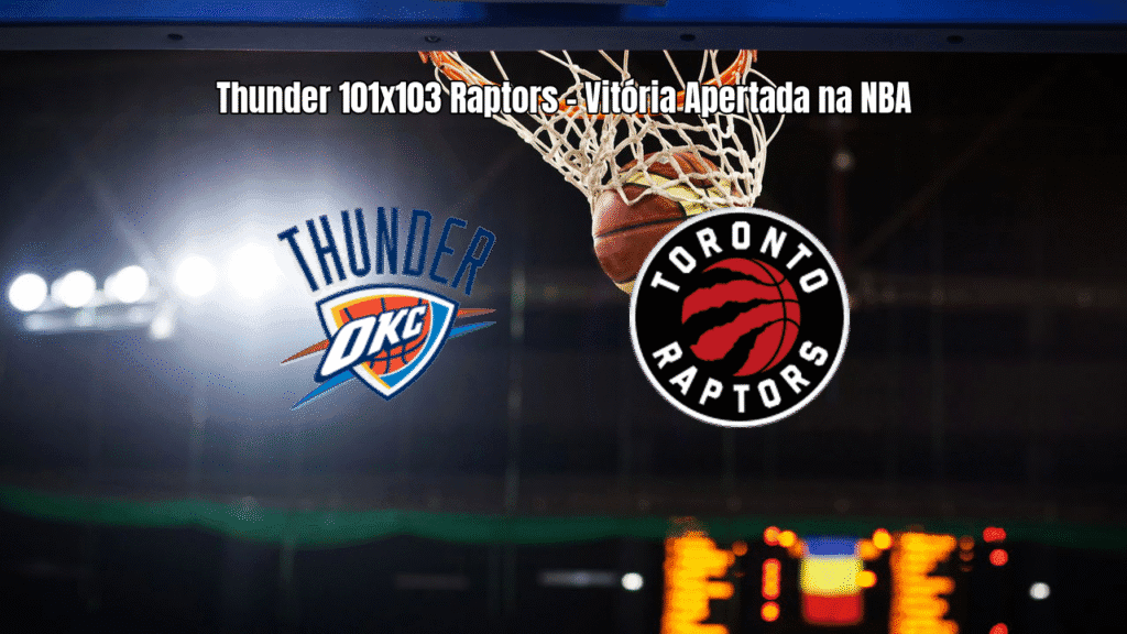 Toronto Raptors vence Oklahoma City Thunder por 103 a 101 na NBA