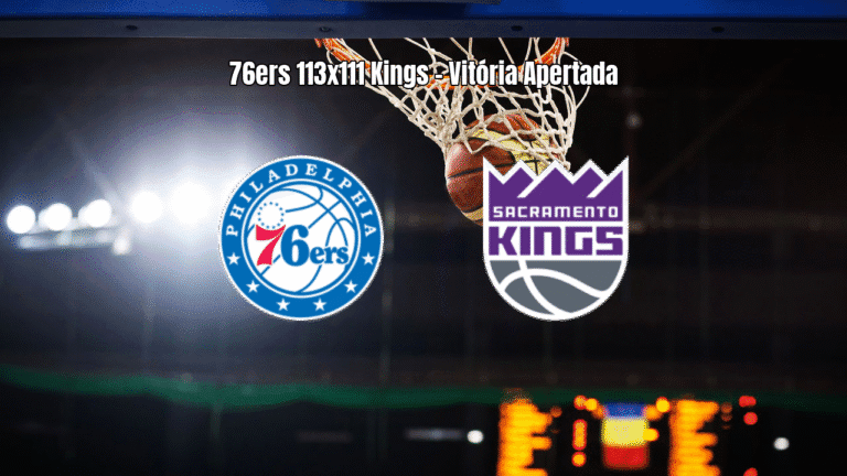 Philadelphia 76ers vence Sacramento Kings por 113 a 111 na NBA