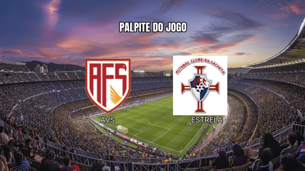 Palpite AVS vs Estrela: Análise e Previsão para a Primeira Liga 28/02/2026