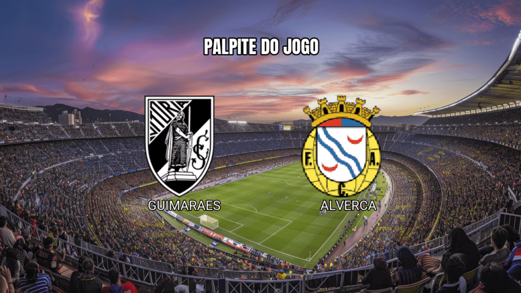 Palpite Guimaraes vs Alverca: Análise e Estatísticas para 28/02/2026