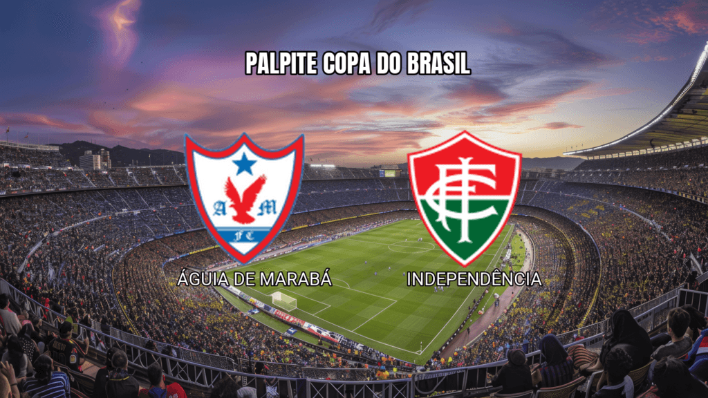 Palpite Águia de Marabá vs Independência na Copa do Brasil 25/02/2026