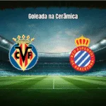 Villarreal 4x1 Espanyol: Goleada e Show Ofensivo na La Liga