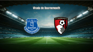 Everton 1x2 Bournemouth: Virada e Expulsão Marcam Jogo da Premier