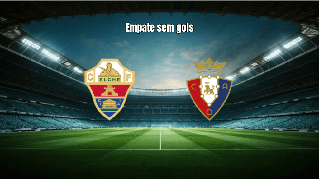 Elche 0-0 Osasuna: Empate sem gols na La Liga com domínio franjiverde