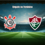 Corinthians e Fluminense empatam em 2 a 2 no Brasileirão Feminino