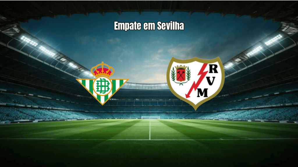 Real Betis e Rayo Vallecano empatam em 1x1 pela La Liga 2025/26