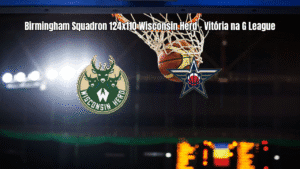 Birmingham Squadron vence Wisconsin Herd na G League: 124 a 110