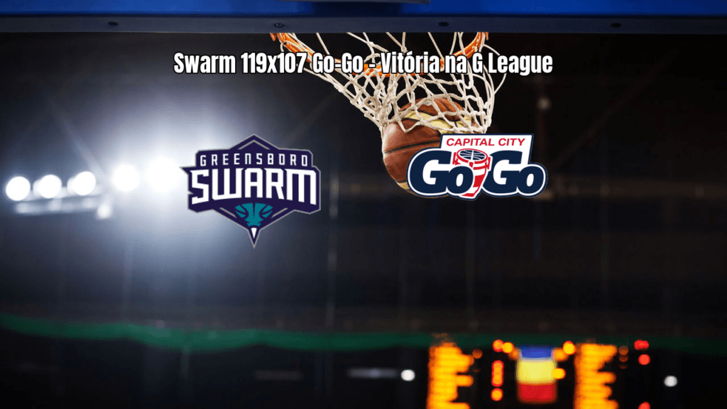 Greensboro Swarm vence Capital City Go-Go na G League: 119x107