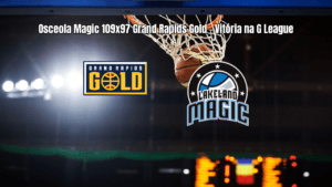 Osceola Magic vence Grand Rapids Gold por 109 a 97 na G League