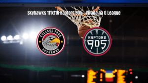 Raptors 905 vence College Park Skyhawks em jogo eletrizante da G League