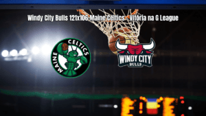 Windy City Bulls vence Maine Celtics por 121 a 106 na G League