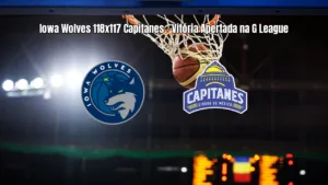 Iowa Wolves vence Mexico City Capitanes por 118 a 117 na G League