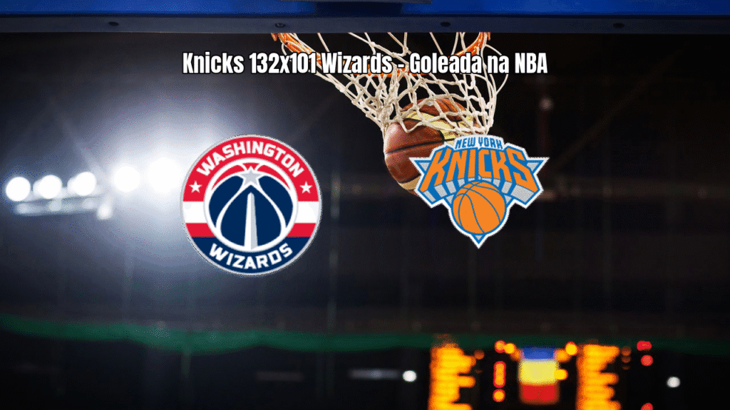 Knicks goleiam Wizards por 132 a 101 na NBA; veja detalhes