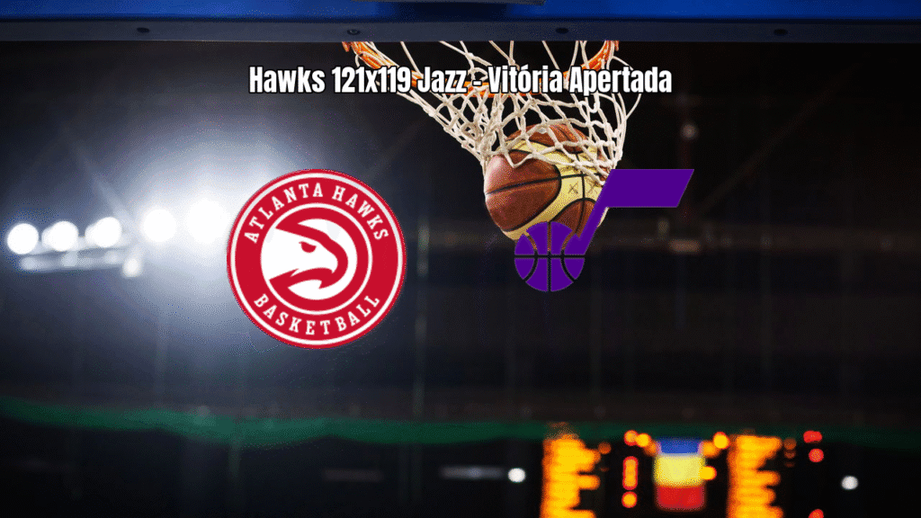 Atlanta Hawks vence Utah Jazz por 121 a 119 em jogo eletrizante da NBA