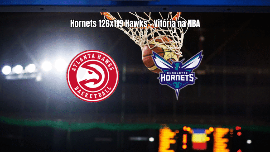 Charlotte Hornets vence Atlanta Hawks em jogo eletrizante da NBA