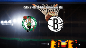 Celtics massacram Nets na NBA com 148 pontos e show ofensivo