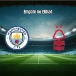 Manchester City 2-2 Nottingham Forest: Análise e Estatísticas da Partida