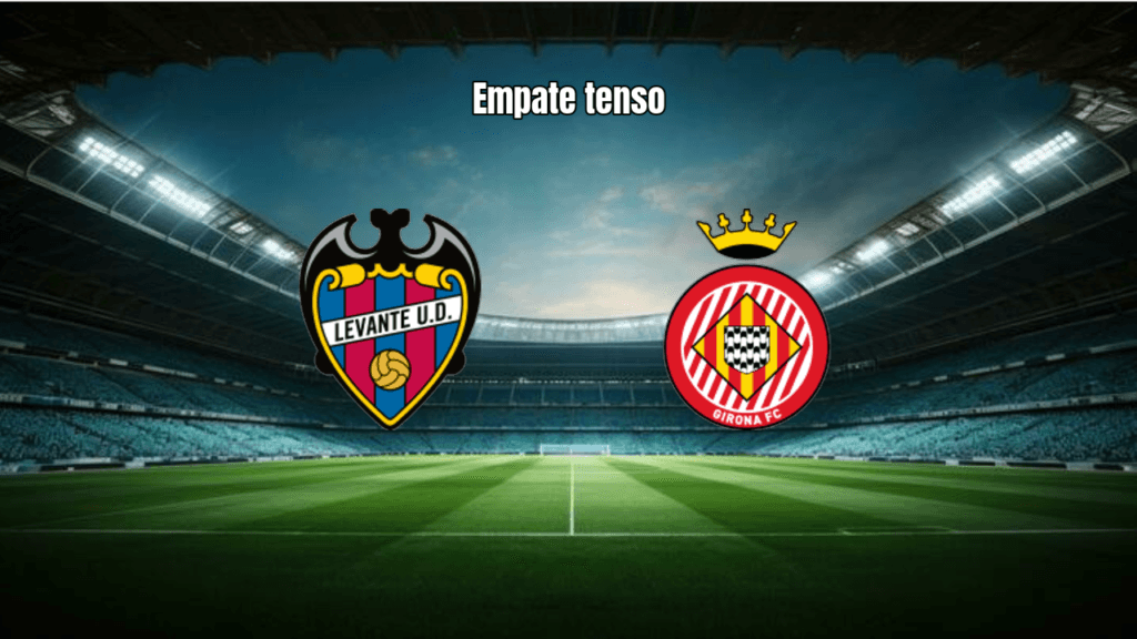 Levante 1-1 Girona: Análise do Empate na La Liga 2026