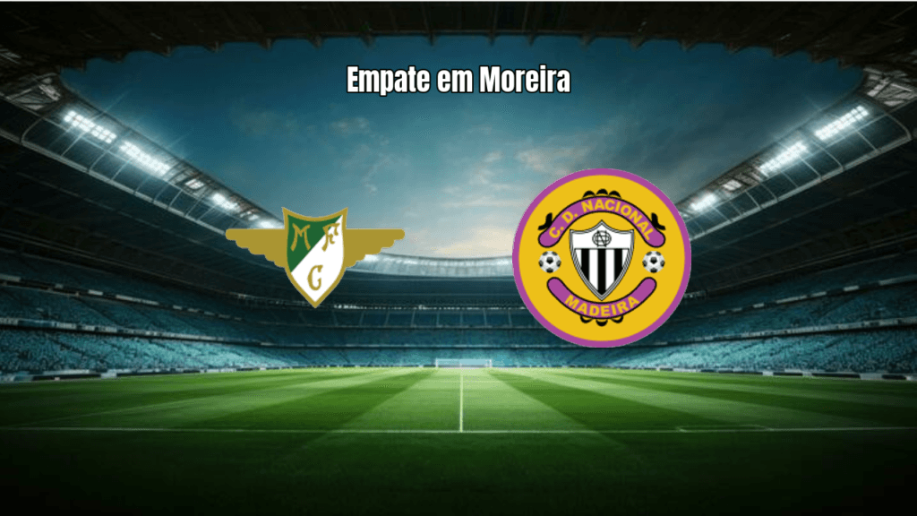 Moreirense e Nacional empatam em 1 a 1 na Primeira Liga Portuguesa