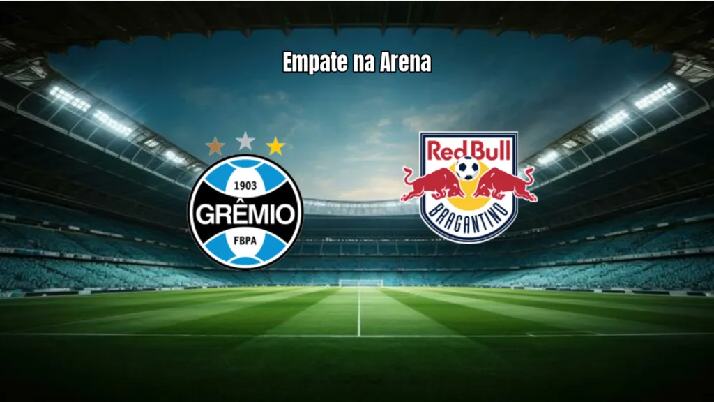 Grêmio e RB Bragantino empatam em 1 a 1 na Arena