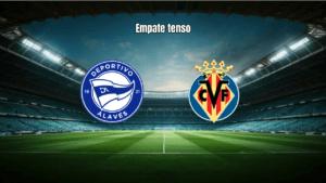 Alavés e Villarreal empatam em 1x1 na 28ª rodada da La Liga