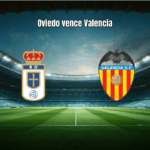 Oviedo 1-0 Valencia: Análise e Estatísticas da Partida da La Liga