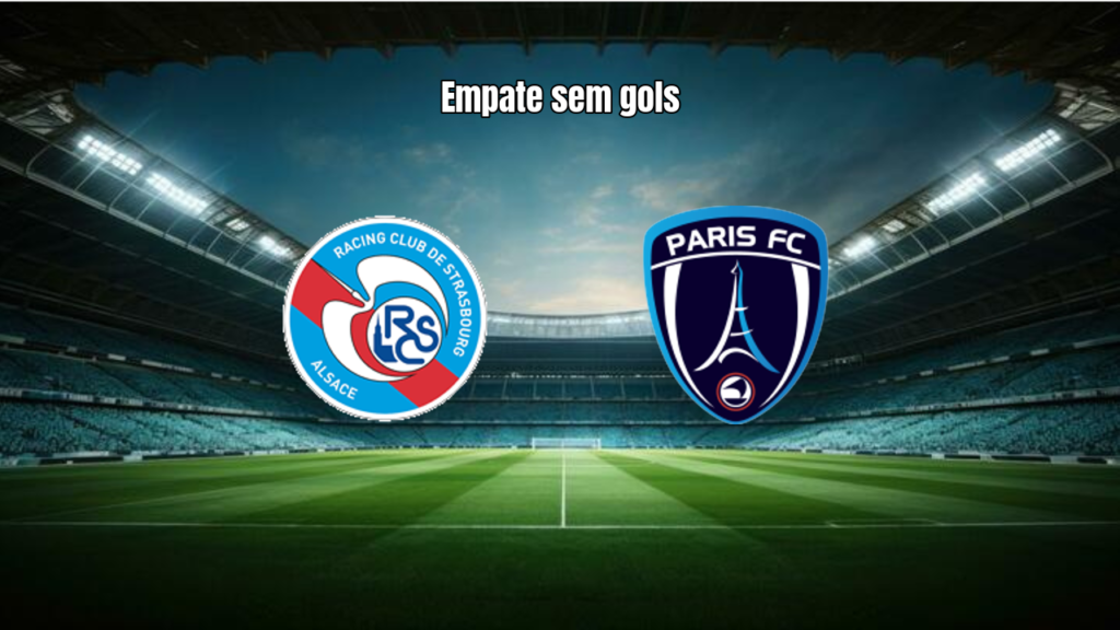 Strasbourg 0 x 0 Paris FC: Empate sem gols na Ligue 1 2026