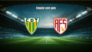 Tondela e AVS empatam sem gols na 27ª rodada da Primeira Liga