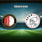 Feyenoord 1x1 Ajax: Empate Tenso no Clássico Holandês