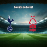 Tottenham 0-3 Nottingham Forest: Análise Completa da Goleada na Premier League