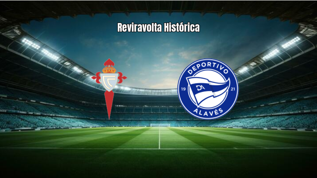 Celta Vigo 3x4 Alavés: Reviravolta Histórica na La Liga