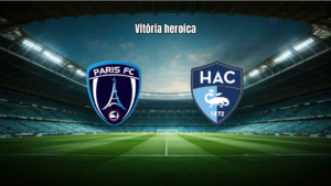 Paris FC vence Le Havre em jogo eletrizante da Ligue 1 por 3 a 2