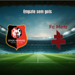 Rennes e Metz empatam sem gols na Ligue 1: Análise e Estatísticas