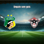 Crateús e Uniclinic empatam sem gols na 3ª rodada do Cearense 2