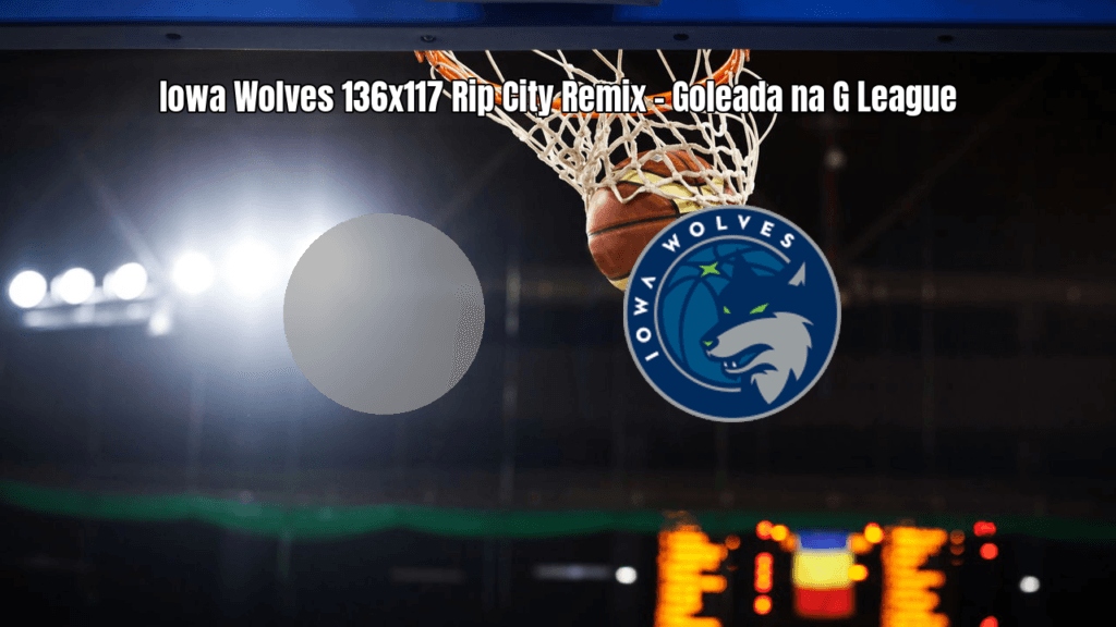 Iowa Wolves vence Rip City Remix por 136 a 117 na G League