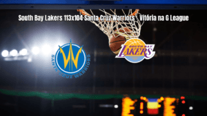 South Bay Lakers vence Santa Cruz Warriors na G League por 113 a 104