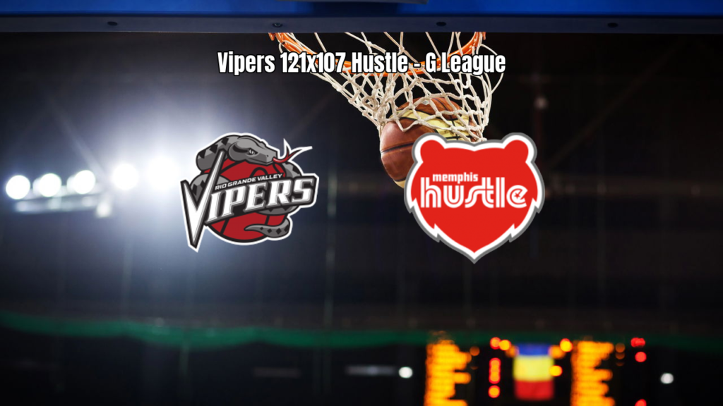 Rio Grande Valley Vipers vence Memphis Hustle por 121 a 107 na G League