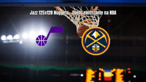 Denver Nuggets vence Utah Jazz em jogo eletrizante da NBA