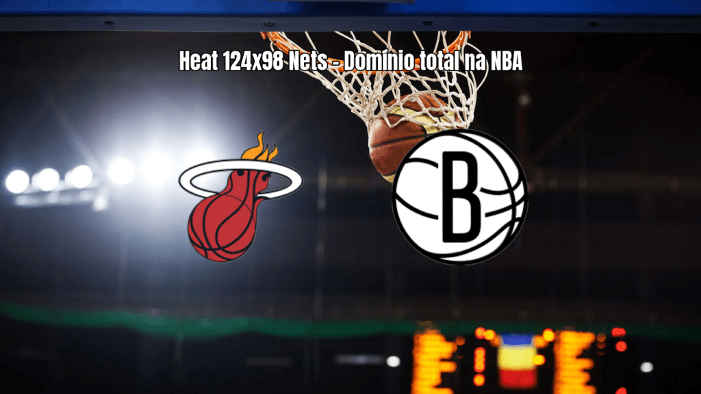 Miami Heat domina Brooklyn Nets na NBA com vitória por 124 a 98