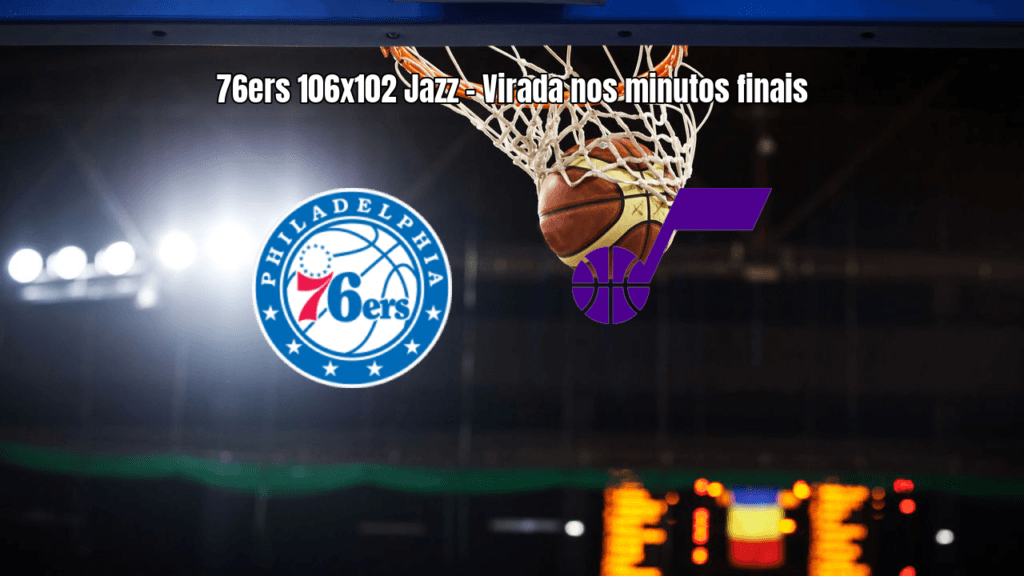 Philadelphia 76ers vence Utah Jazz por 106 a 102 na NBA