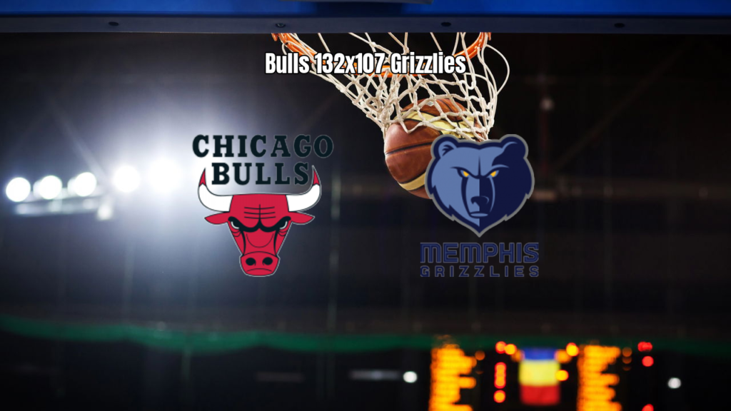 Chicago Bulls 132 x 107 Memphis Grizzlies: Resultado e Análise da NBA