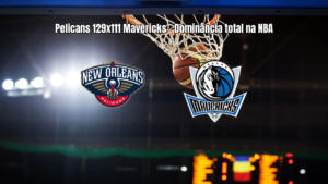 Pelicans dominam Mavericks na NBA com vitória por 129 a 111