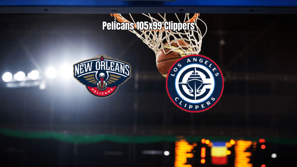 Pelicans vencem Clippers em jogo equilibrado da NBA: 105 x 99