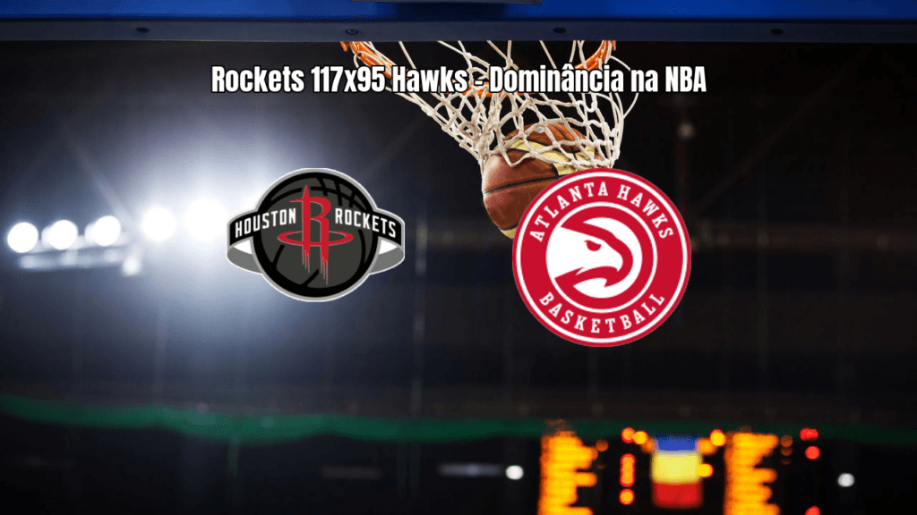 Houston Rockets vence Atlanta Hawks com atuação dominante na NBA