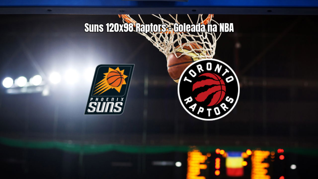 Phoenix Suns vence Toronto Raptors por 120 a 98 na NBA