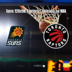 Phoenix Suns vence Toronto Raptors por 120 a 98 na NBA