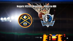 Denver Nuggets vence Dallas Mavericks em jogo eletrizante da NBA