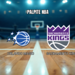 Palpite Orlando Magic vs Sacramento Kings: Análise e Estatísticas para 26/03/2026