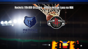 Houston Rockets vence Memphis Grizzlies por 119 a 109 na NBA