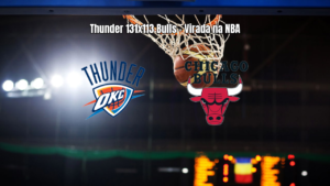 Oklahoma City Thunder vence Chicago Bulls por 131-113 na NBA